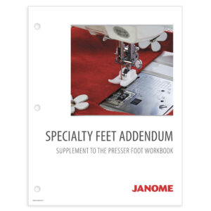 Presser Foot Workbook - Specialty Feet Addendum